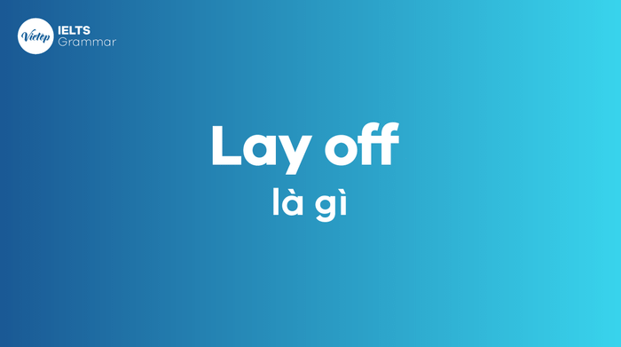 Bạn có biết Layoff là gì?