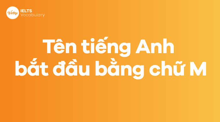 Tên tiếng Anh bắt đầu bằng chữ M