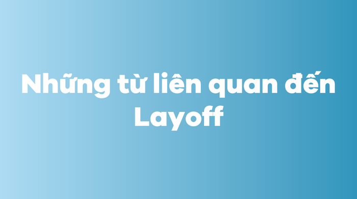 Terms related to layoff