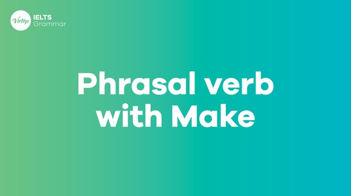 Phrasal verbs involving “Make”