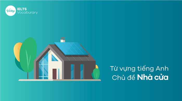 Từ vựng tiếng Anh chủ đề nhà cửa