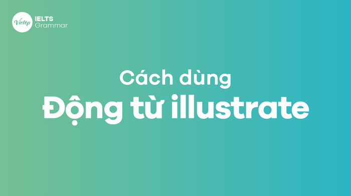 Illustrate là gì? Cách sử dụng động từ illustrate trong tiếng Anh