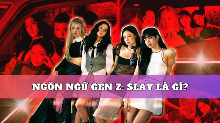 Từ slay trong văn hóa giới trẻ hiện đại