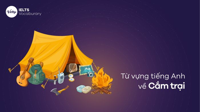 Từ vựng tiếng Anh về cắm trại