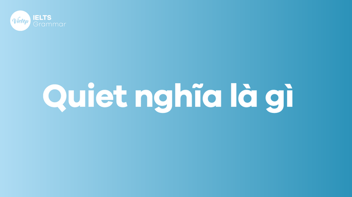 Quiet có ý nghĩa gì