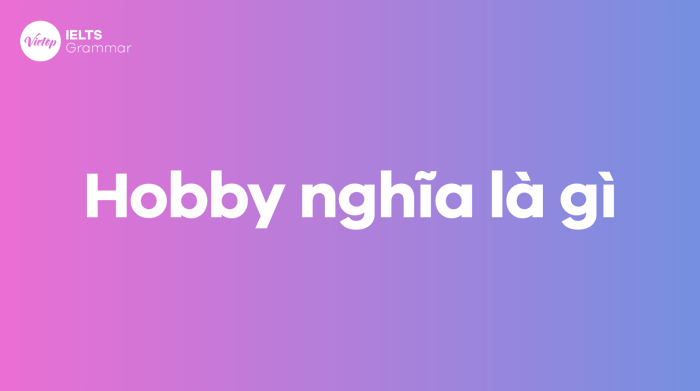 Hobby có nghĩa là gì