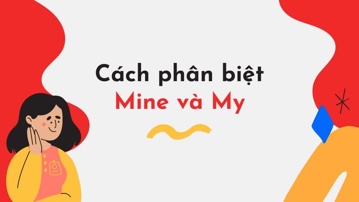 Phương pháp phân biệt giữa mine và my