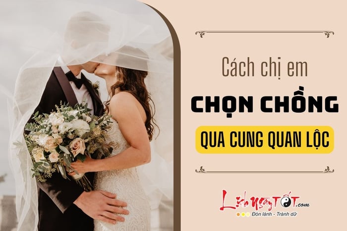 Cách chị em chọn chồng qua cung Quan Lộc