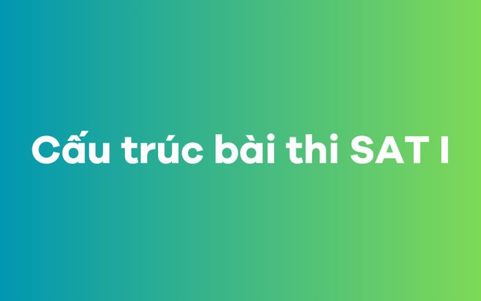 Cấu trúc kỳ thi SAT I