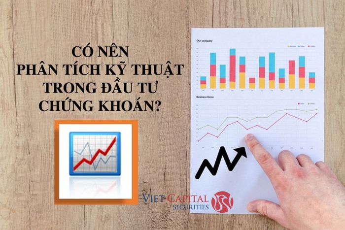 Có nên sử dụng phân tích kỹ thuật trong đầu tư chứng khoán hay không?