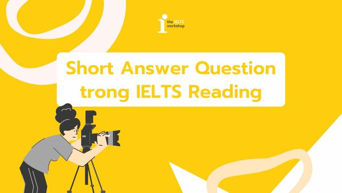 Short Answer Question trong bài đọc IELTS