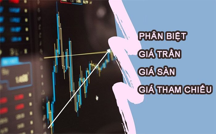 Phân biệt giá trần, giá sàn và giá tham chiếu là vấn đề cần được thảo luận rõ ràng.