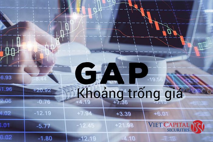 GAP trong thị trường chứng khoán là gì? Những vấn đề đặc biệt quan tâm