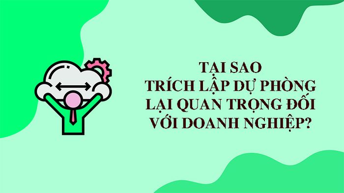 Trích lập dự phòng là gì? Tại sao nó lại quan trọng với doanh nghiệp