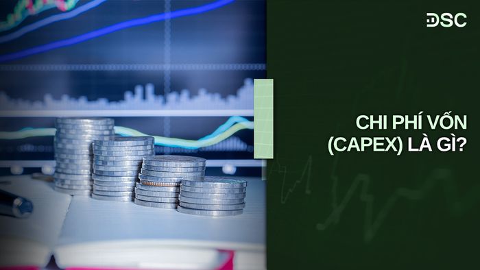 Chi phí vốn (CAPEX) là gì?