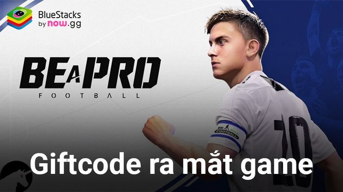 Trò chơi bóng đá Be a Pro: Football tặng giftcode chào mừng ra mắt