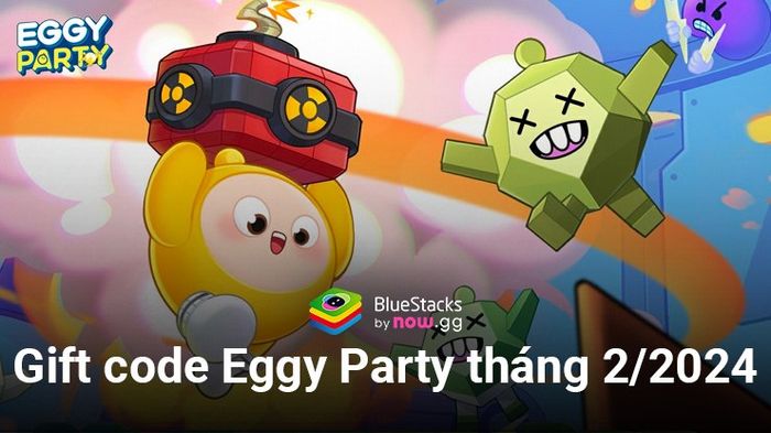 Tổng hợp những mã gift code mới nhất của Eggy Party trong tháng 2/2024