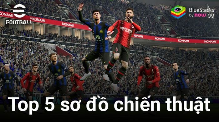 eFootball 2024: Top 5 chiến thuật giúp bạn dễ dàng chiến thắng