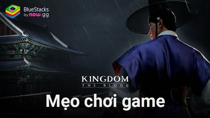 Các mẹo hữu ích khi chơi Kingdom -Netflix Soulslike RPG trên PC cùng BlueStacks