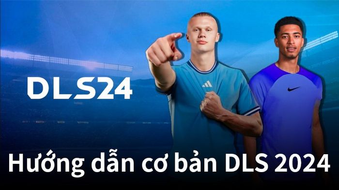 Hướng dẫn cho người chơi mới khi trải nghiệm Dream League Soccer 2024 trên PC cùng BlueStacks