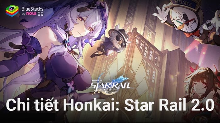 Honkai: Star Rail - Tổng hợp các tính năng mới trong phiên bản 2.0