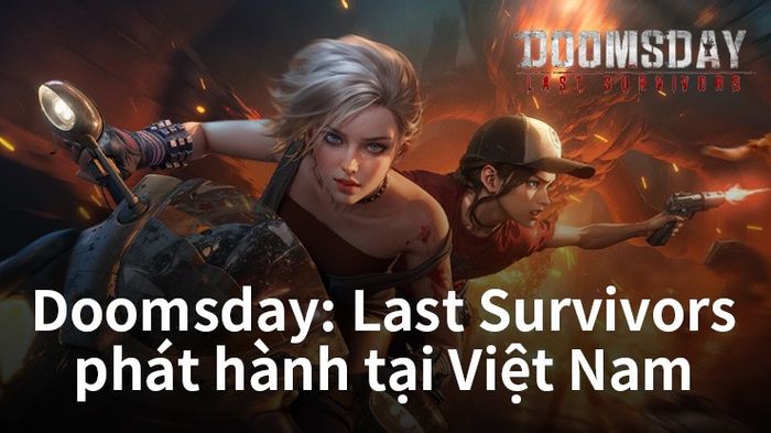 Doomsday: Last Survivors sẽ chính thức ra mắt phiên bản Việt hóa dành cho cộng đồng game thủ Việt Nam