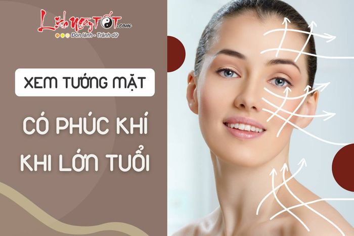 Tướng mặt có phúc khí khi lớn tuổi