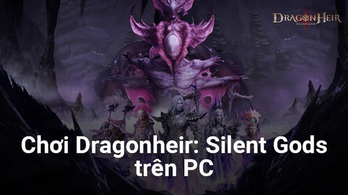 Trải nghiệm Dragonheir: Silent Gods trên PC với BlueStacks