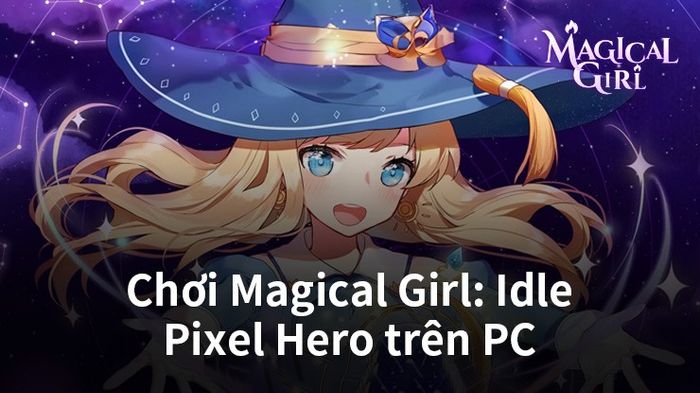 Hướng dẫn chơi tựa game Magical Girl: Idle Pixel Hero trên máy tính sử dụng BlueStacks