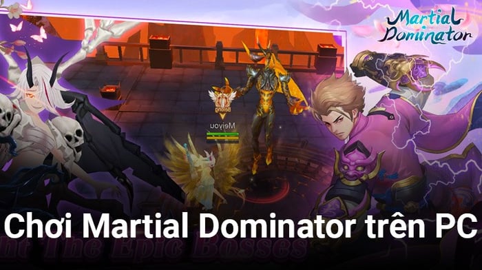 Hướng dẫn cách chơi tựa game Martial Dominator trên máy tính cùng BlueStacks