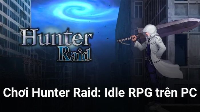 Sống sót giữa bầy quái vật khi chơi Hunter Raid: Idle RPG trên PC với BlueStacks