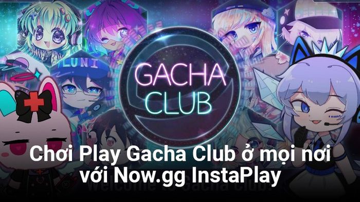 Khám phá tính năng độc đáo của Gacha Club Online