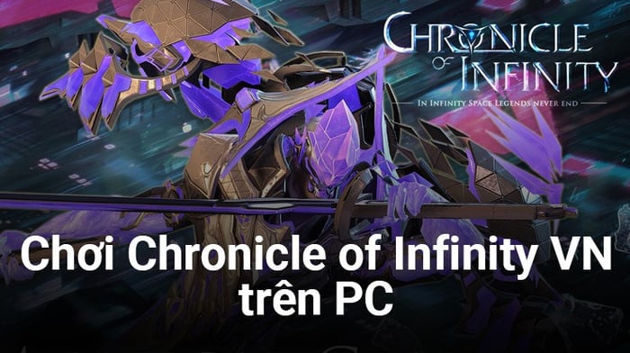 Trải nghiệm game Chronicle of Infinity VN trên PC bằng BlueStacks