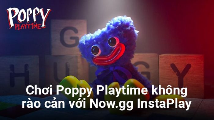 Chơi Poppy Playtime mọi lúc mọi nơi với Now.gg InstaPlay trên đám mây