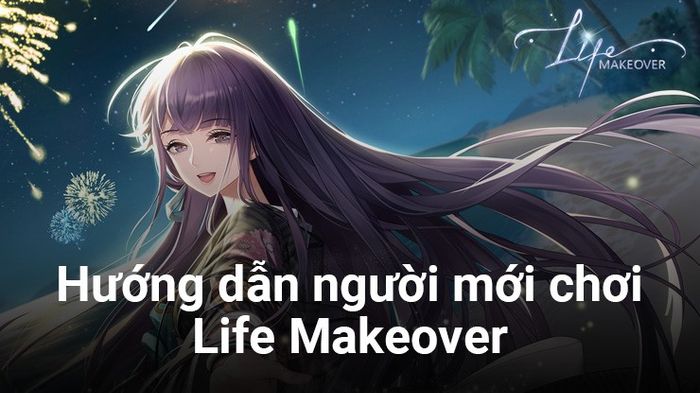 Hướng dẫn người chơi mới của Life Makeover trên PC