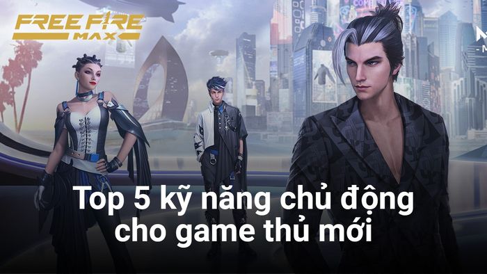 Free Fire MAX: Các kỹ năng cần thiết cho người chơi mới trong năm 2023