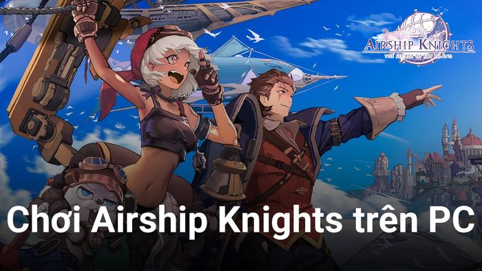 Phiêu lưu với Airship Knights trên PC qua BlueStacks