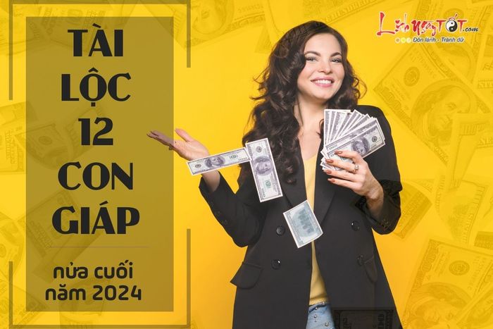 Tài lộc 12 con giáp nửa cuối năm