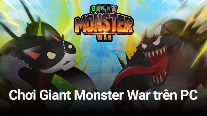 Trải nghiệm game chiến thuật Giant Monster War trên máy tính qua BlueStacks