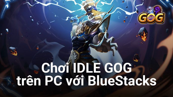 Khám phá thế giới phép thuật của IDLE GOG cùng BlueStacks