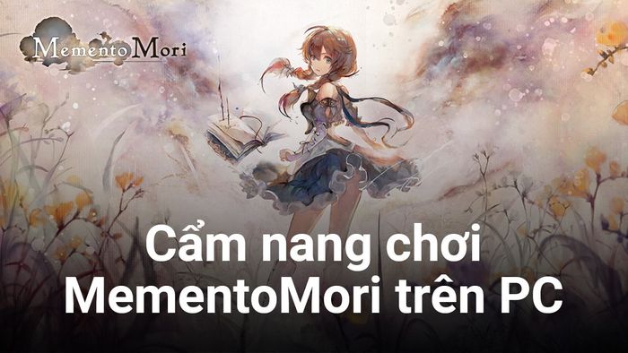 Hướng dẫn cơ bản cách chơi MementoMori trên PC