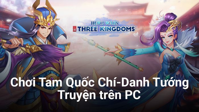 Chơi Tam Quốc Chí-Danh Tướng Truyện trên PC qua BlueStacks thật thú vị