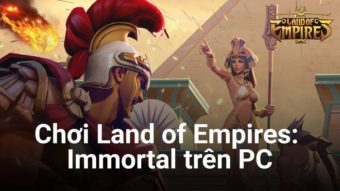 Chơi Land of Empires: Immortal trên PC với BlueStacks