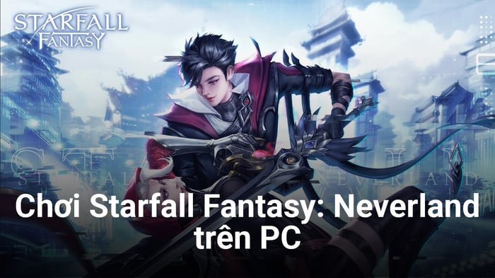 Thử nghiệm Starfall Fantasy: Neverland, tựa game độc đáo kết hợp tiên hiệp và Cyberpunk