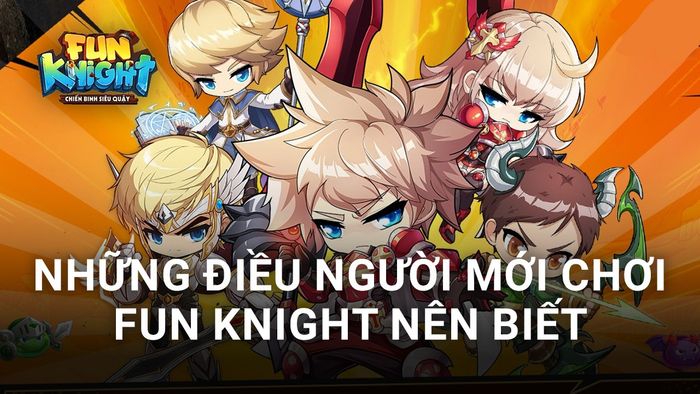 Hướng dẫn cơ bản cho người chơi lần đầu Fun Knight trên PC