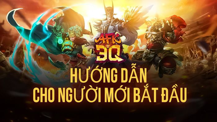 Hướng dẫn nhập môn AFK 3Q - Đế Vương Thiên Hạ