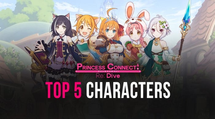 Princess Connect! Re: Dive - Top 5 nhân vật mạnh cần có ngay từ đầu game