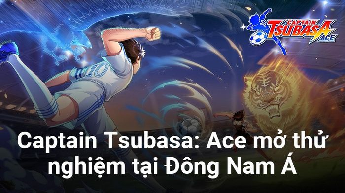 Captain Tsubasa: Ace - Trò chơi bóng đá mới dựa trên bộ truyện tranh huyền thoại sẽ sớm ra mắt thử nghiệm