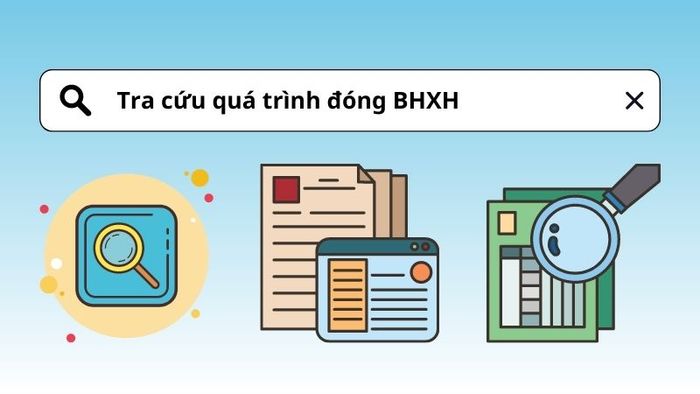 Tra cứu quá trình đóng BHXH là gì?