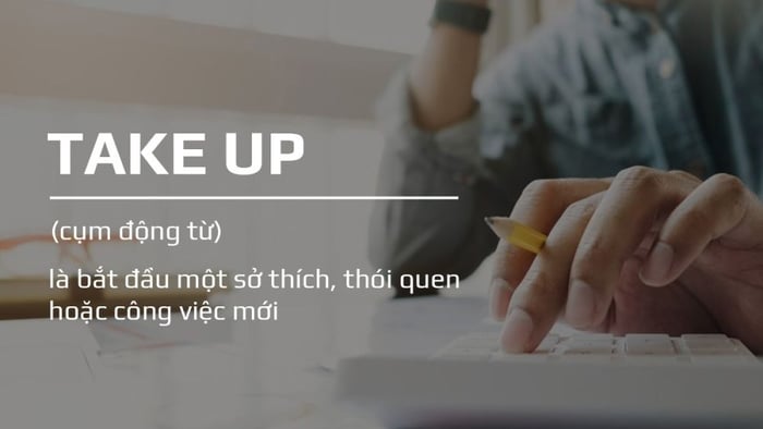 Ý nghĩa khác của Take up là gì